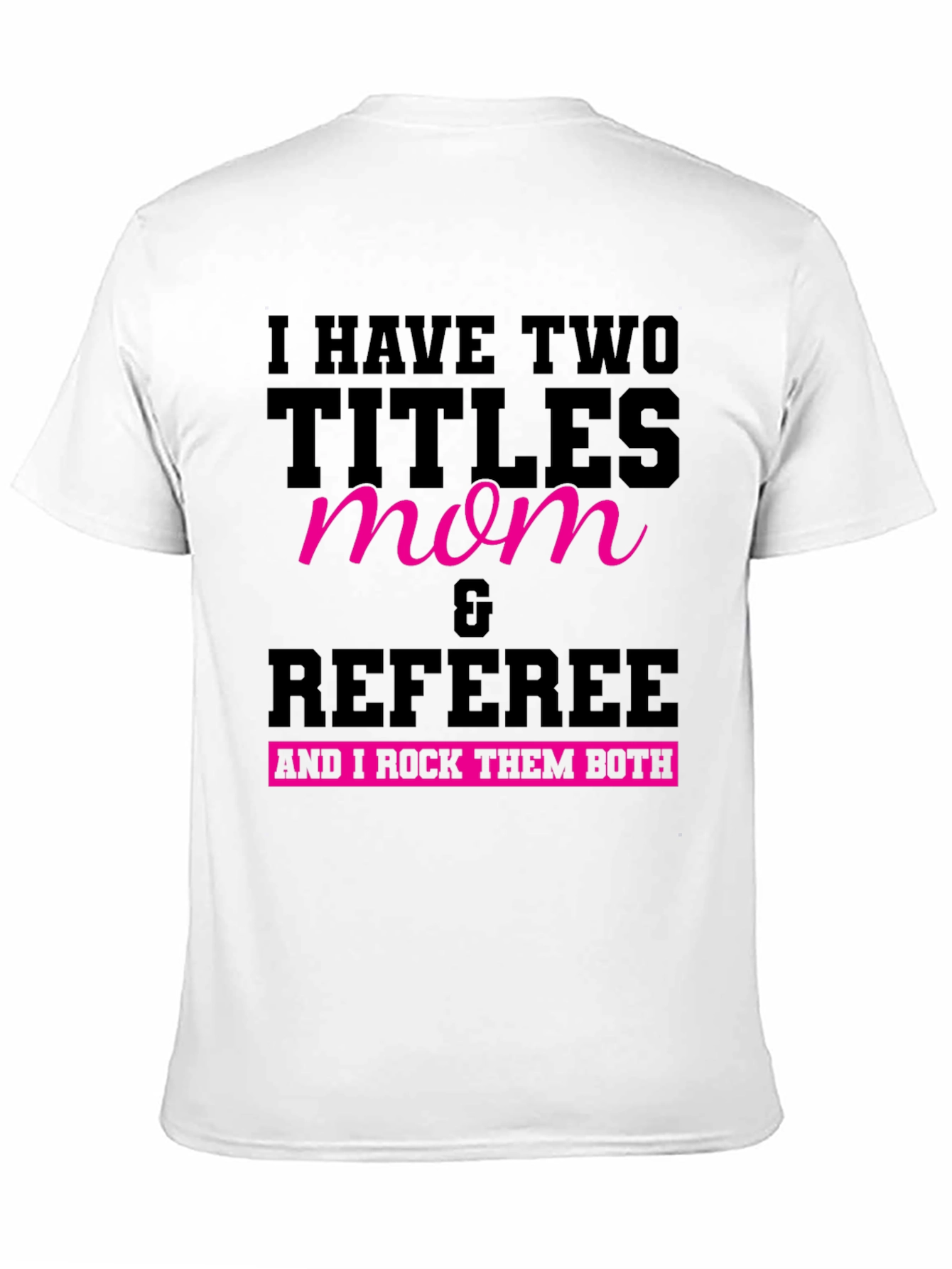 Mom & Referee T-Shirt: I Rock Them Both!