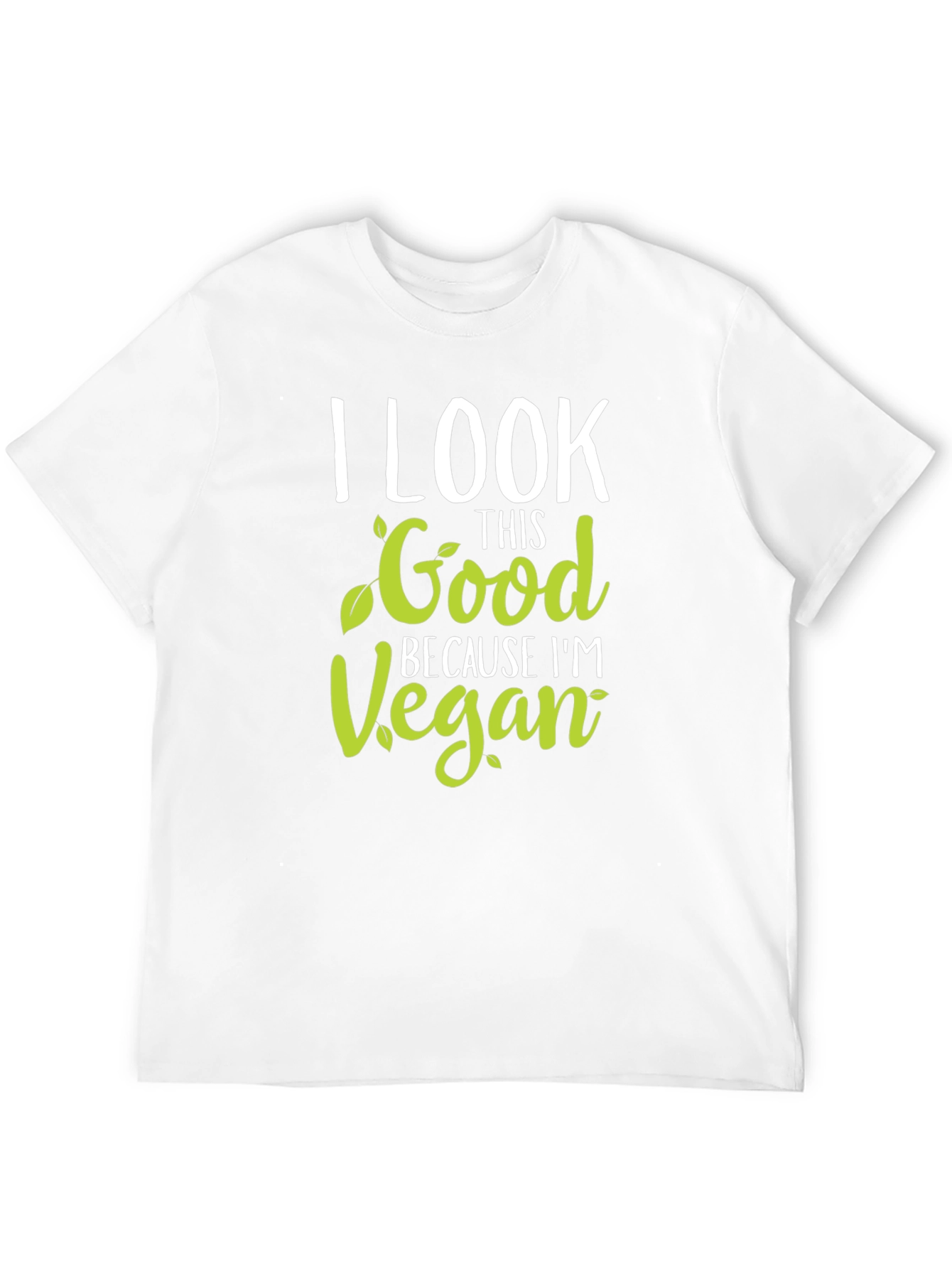 I Look This Good Because Im Vegan T-Shirt