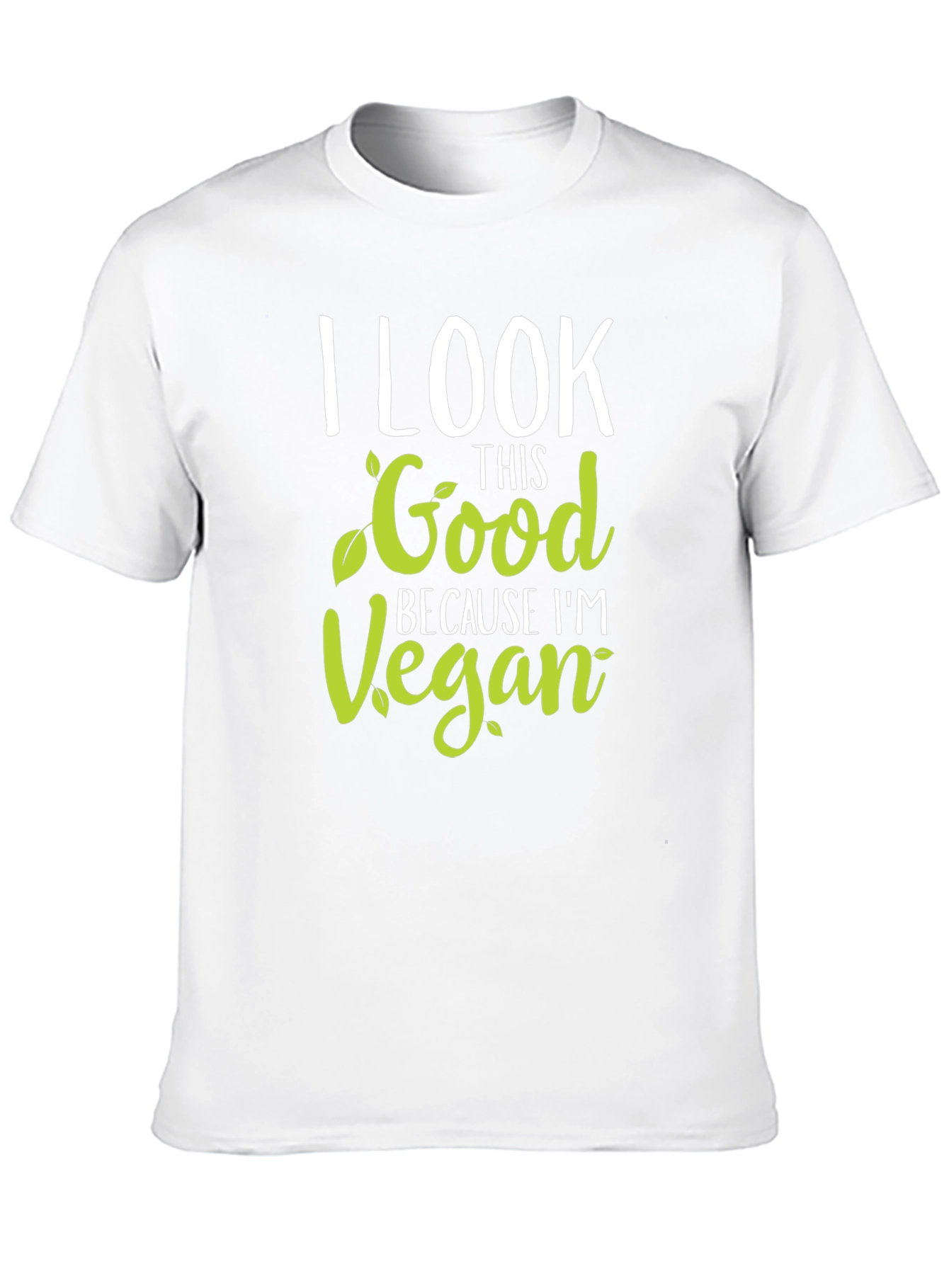 I Look This Good Because Im Vegan T-Shirt