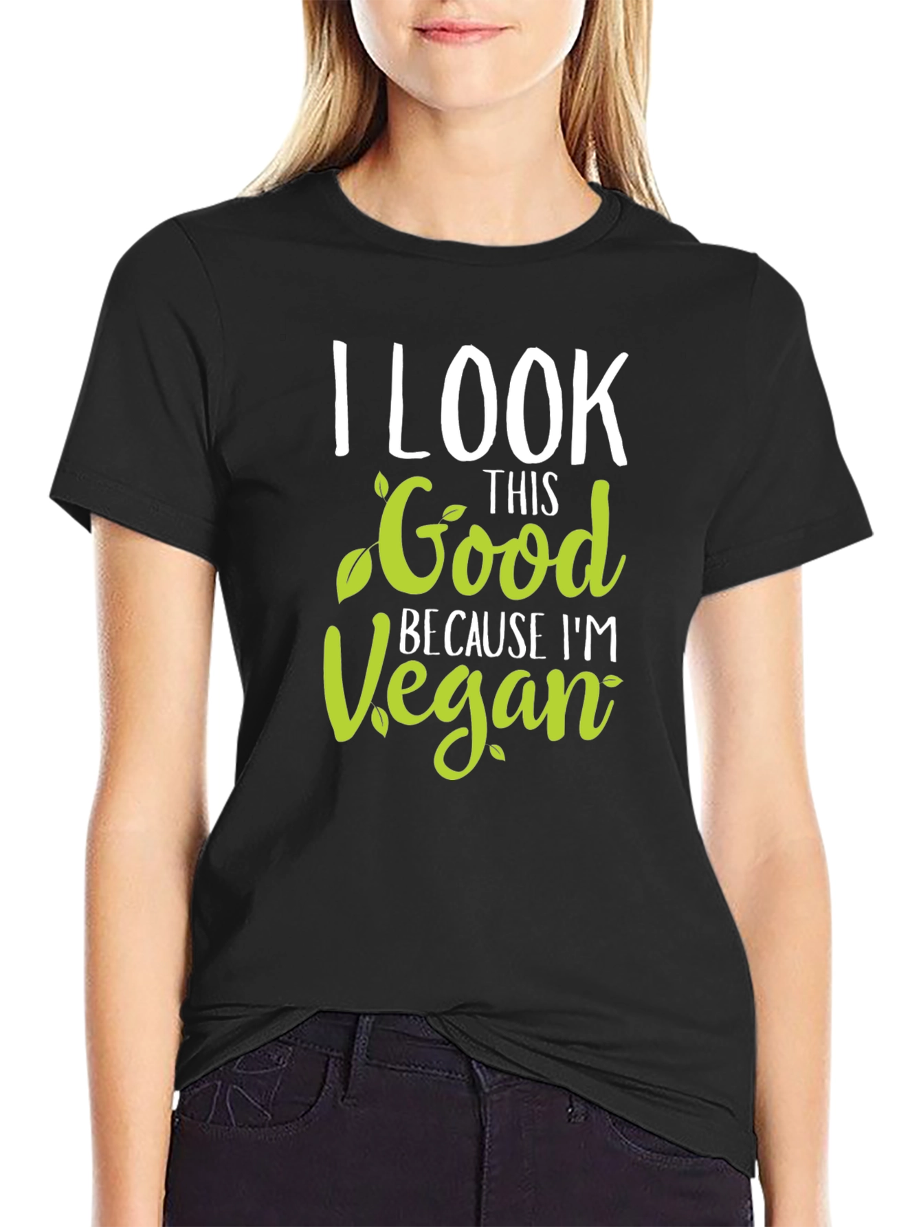 I Look This Good Because Im Vegan T-Shirt