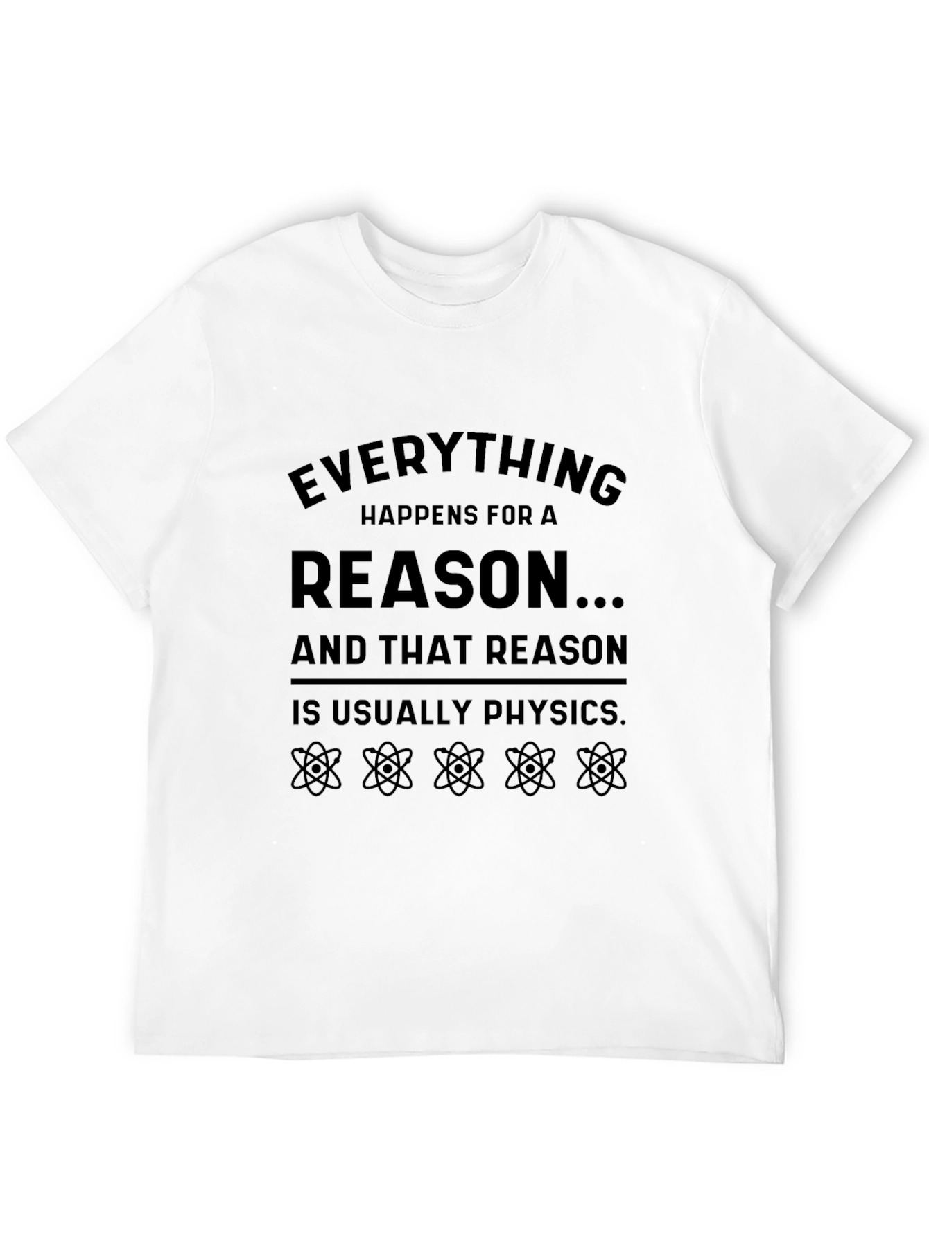Physics Reason T-Shirt - Funny Science Tee