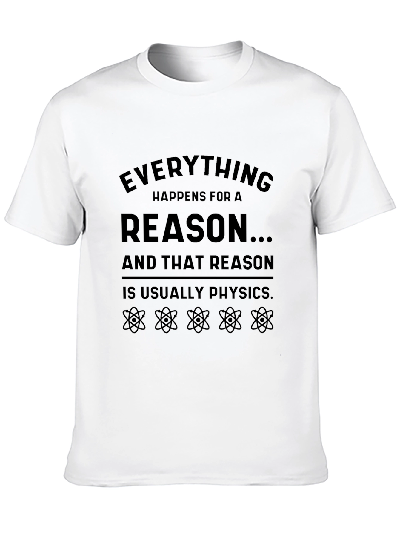Physics Reason T-Shirt - Funny Science Tee