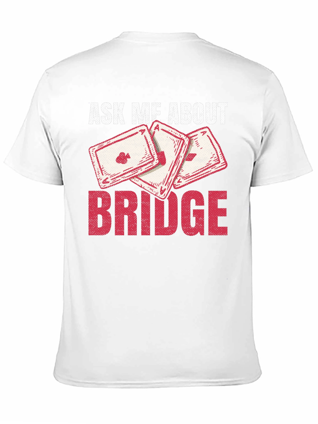 Ask Me About Bridge T-Shirt - Playing Cards Design