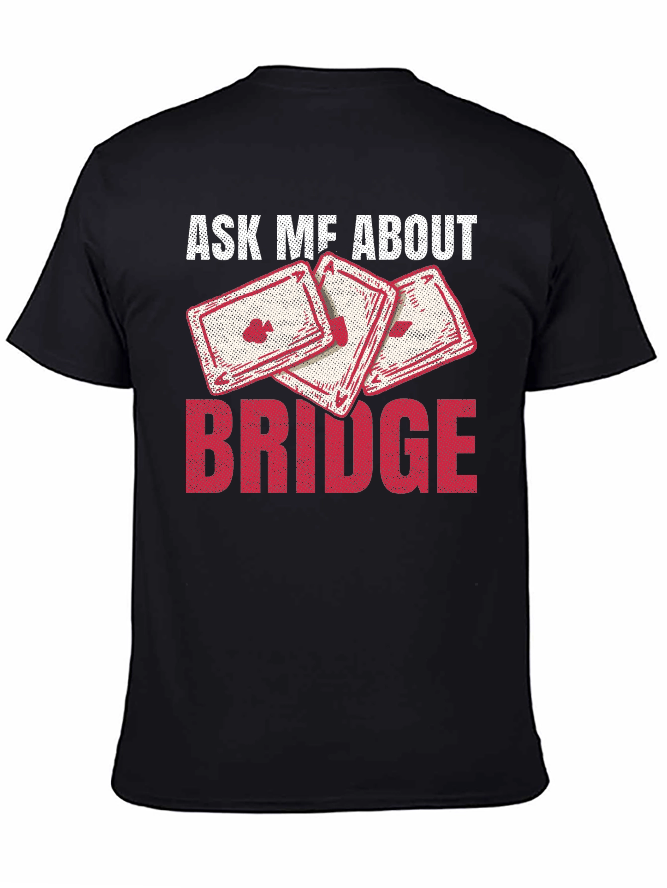 Ask Me About Bridge T-Shirt - Playing Cards Design