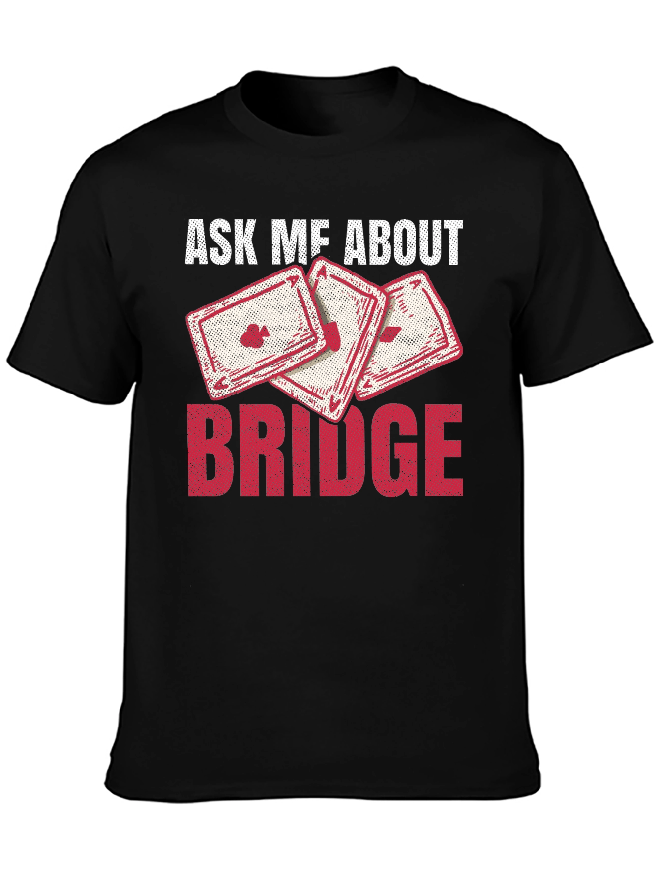 Ask Me About Bridge T-Shirt - Playing Cards Design