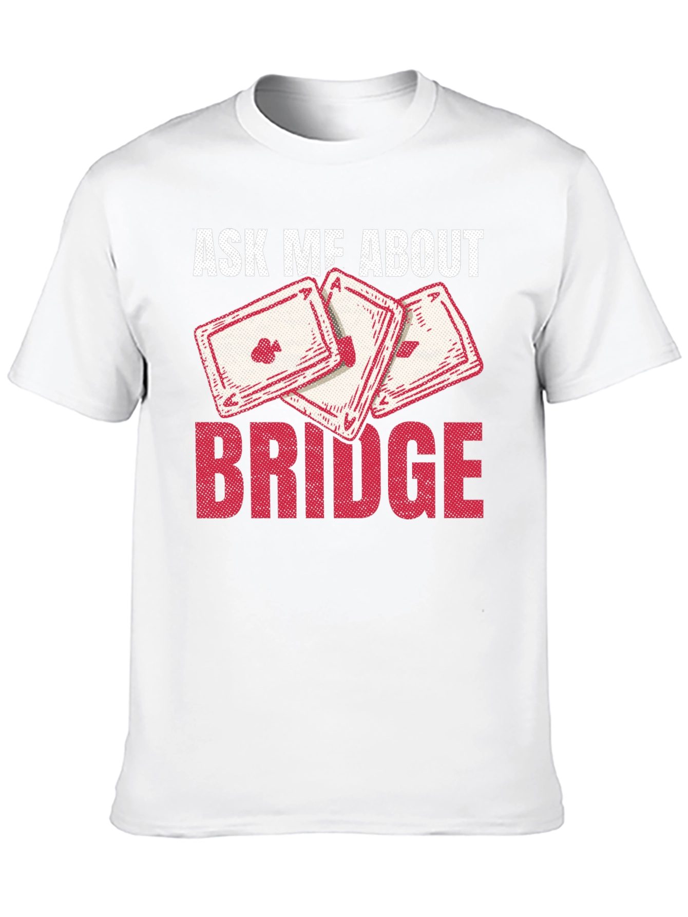 Ask Me About Bridge T-Shirt - Playing Cards Design