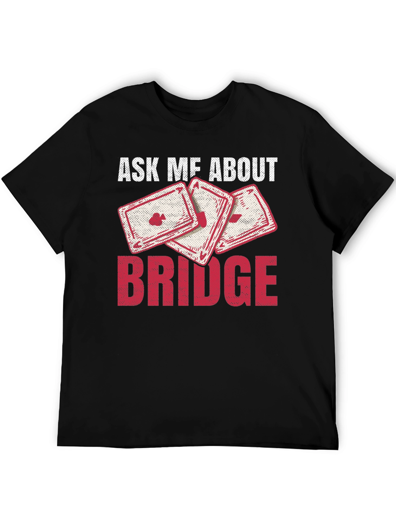 Ask Me About Bridge T-Shirt - Playing Cards Design