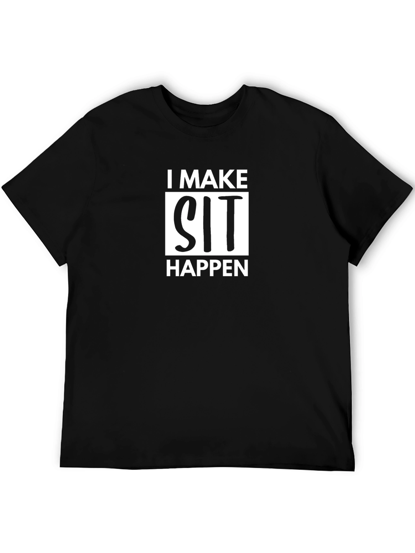 I Make Sit Happen Graphic T-Shirt