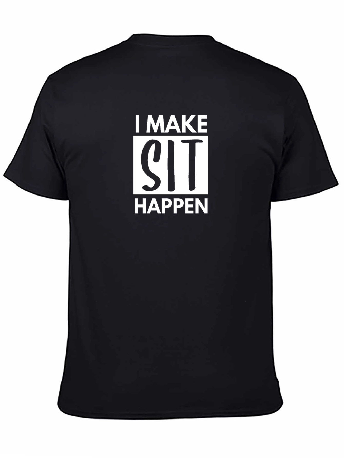 I Make Sit Happen Graphic T-Shirt
