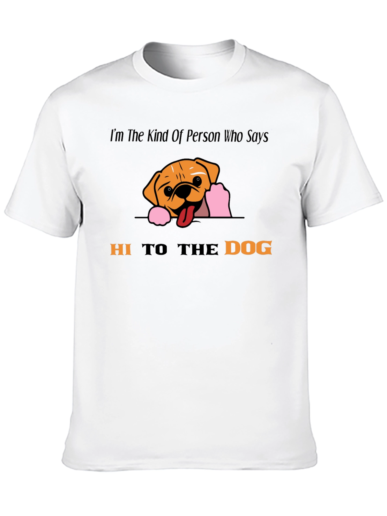 Hi To The Dog Graphic T-Shirt
