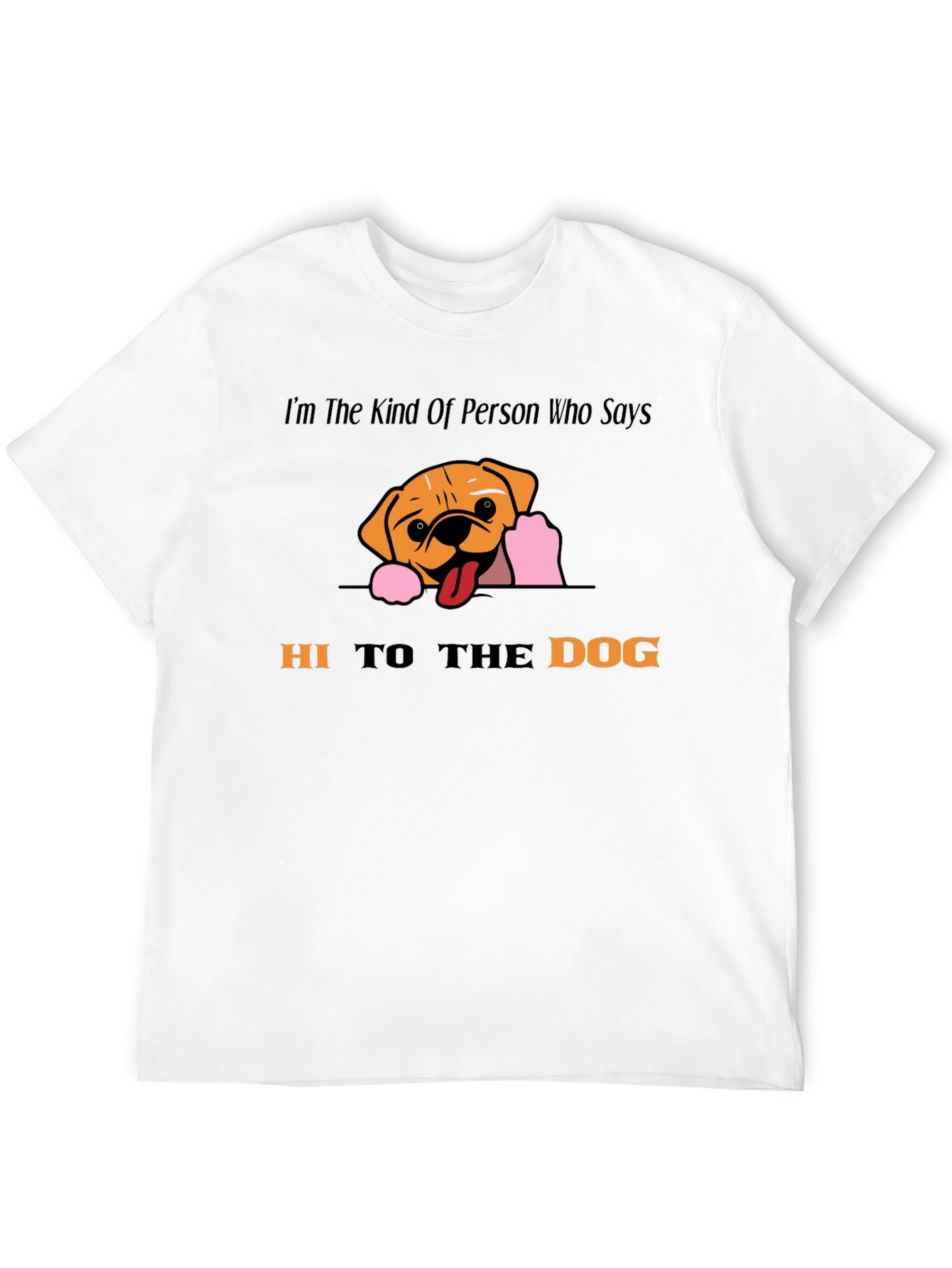 Hi To The Dog Graphic T-Shirt