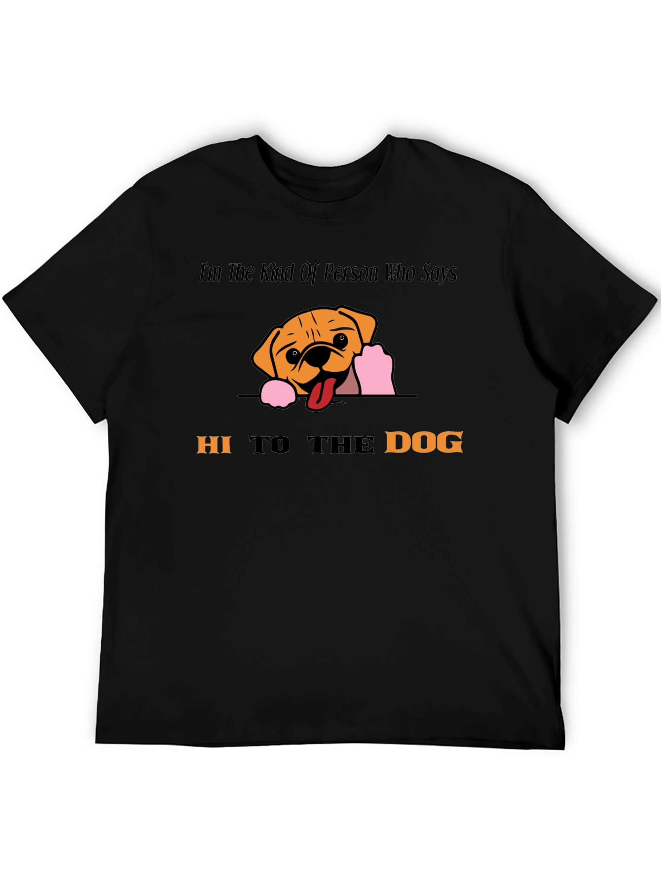 Hi To The Dog Graphic T-Shirt
