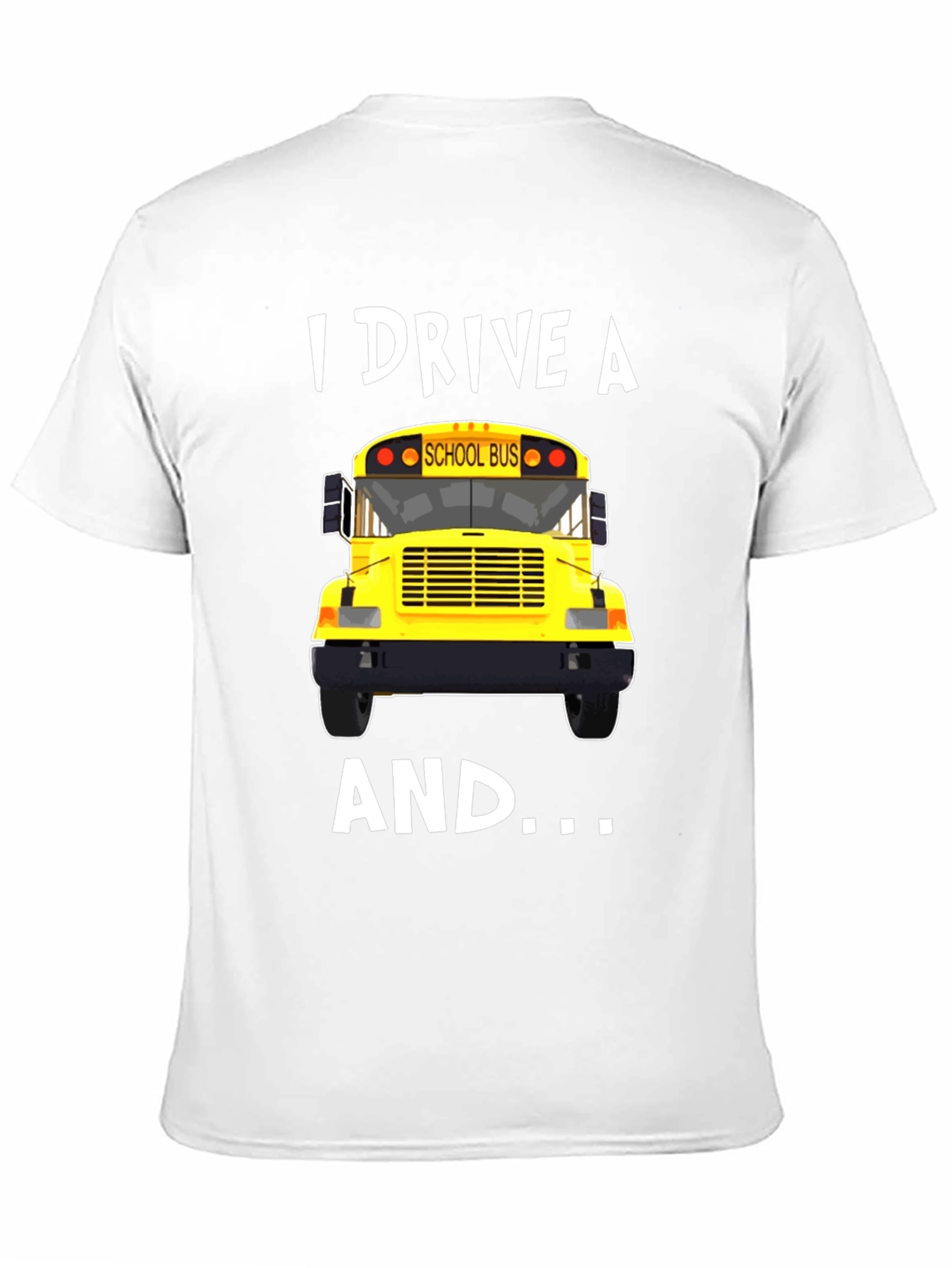 I Drive A School Bus T-Shirt