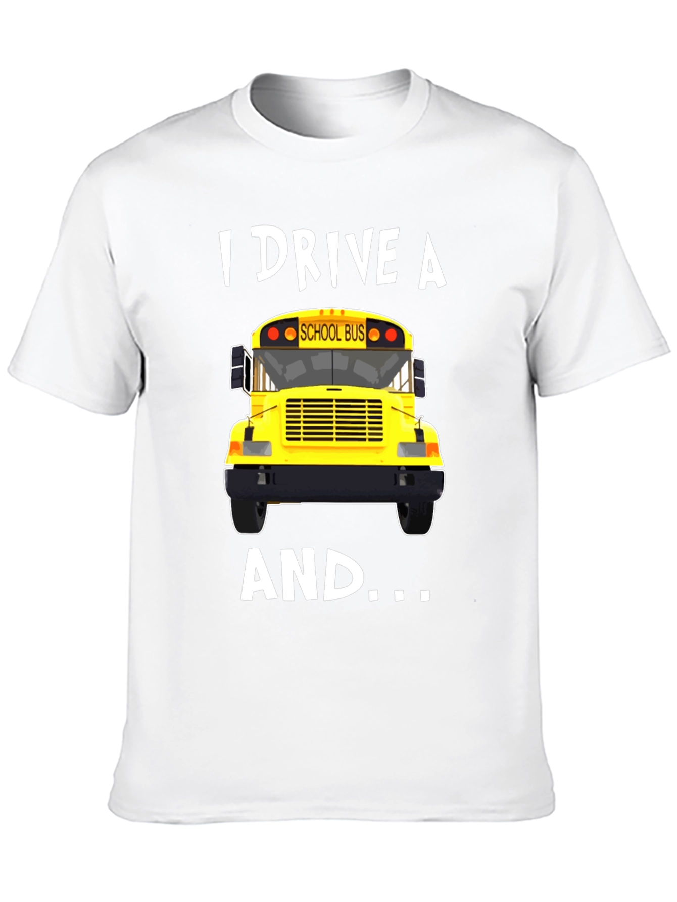 I Drive A School Bus T-Shirt