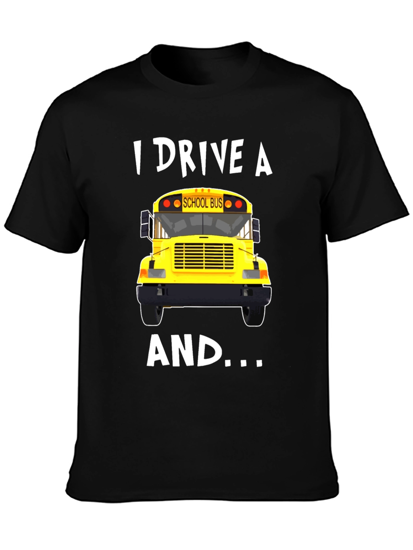 I Drive A School Bus T-Shirt