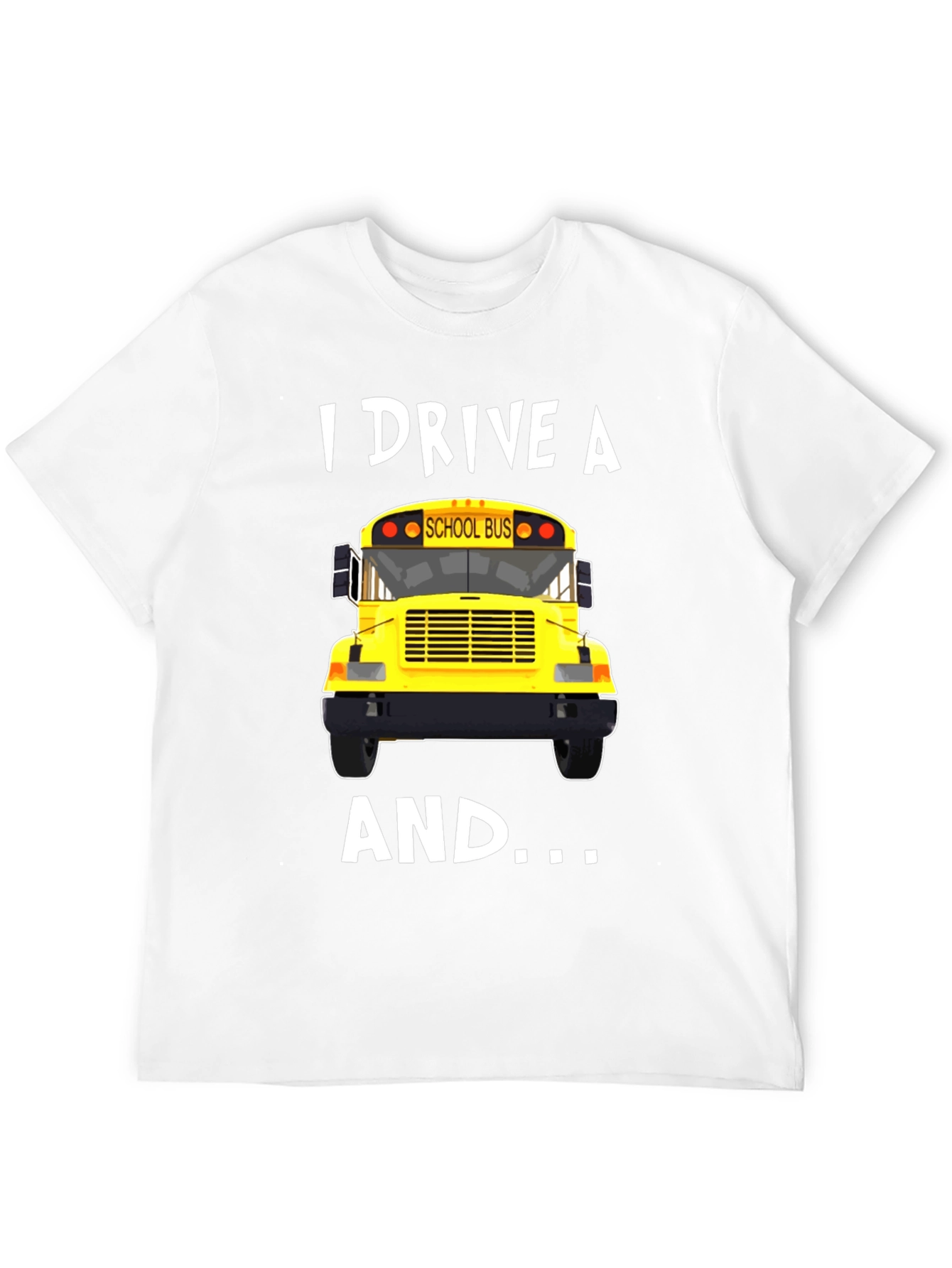I Drive A School Bus T-Shirt