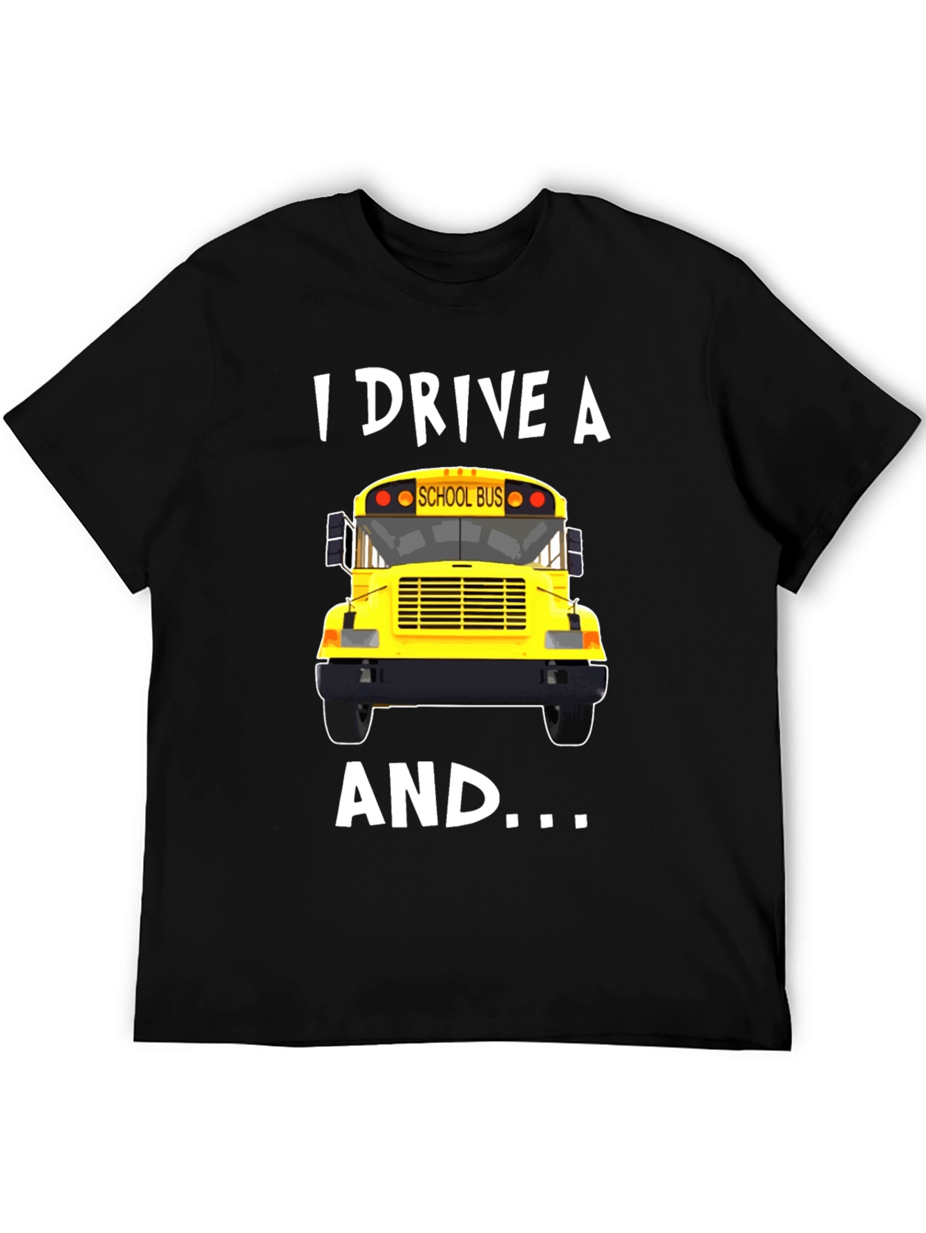 I Drive A School Bus T-Shirt