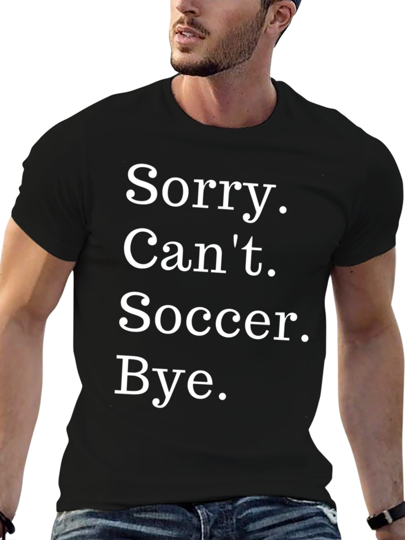 Funny Soccer T-Shirt - Sorry. Cant. Bye.
