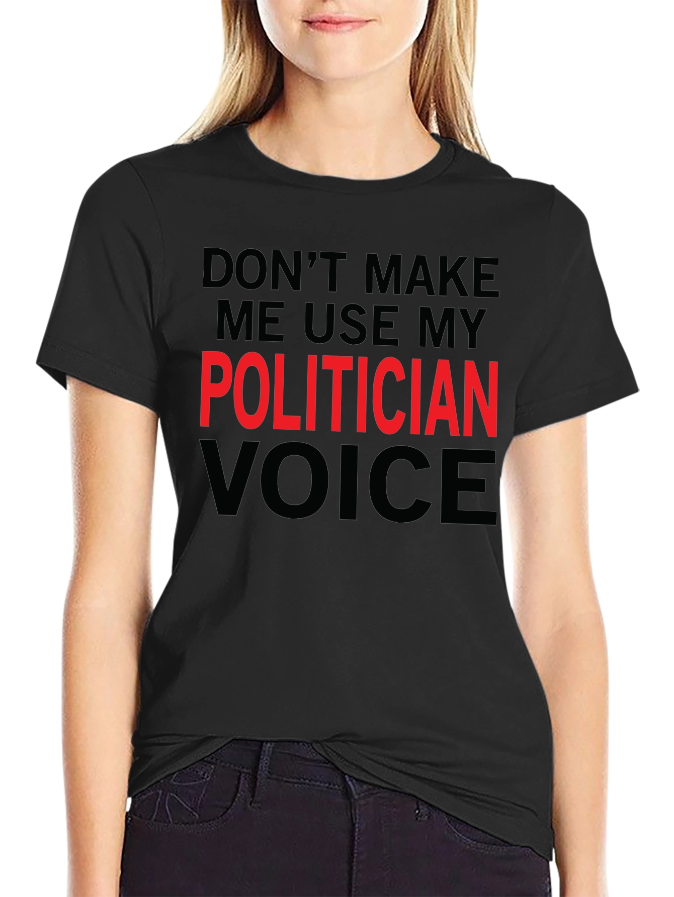 Funny Politician Voice T-Shirt - Sarcastic Humor Tee