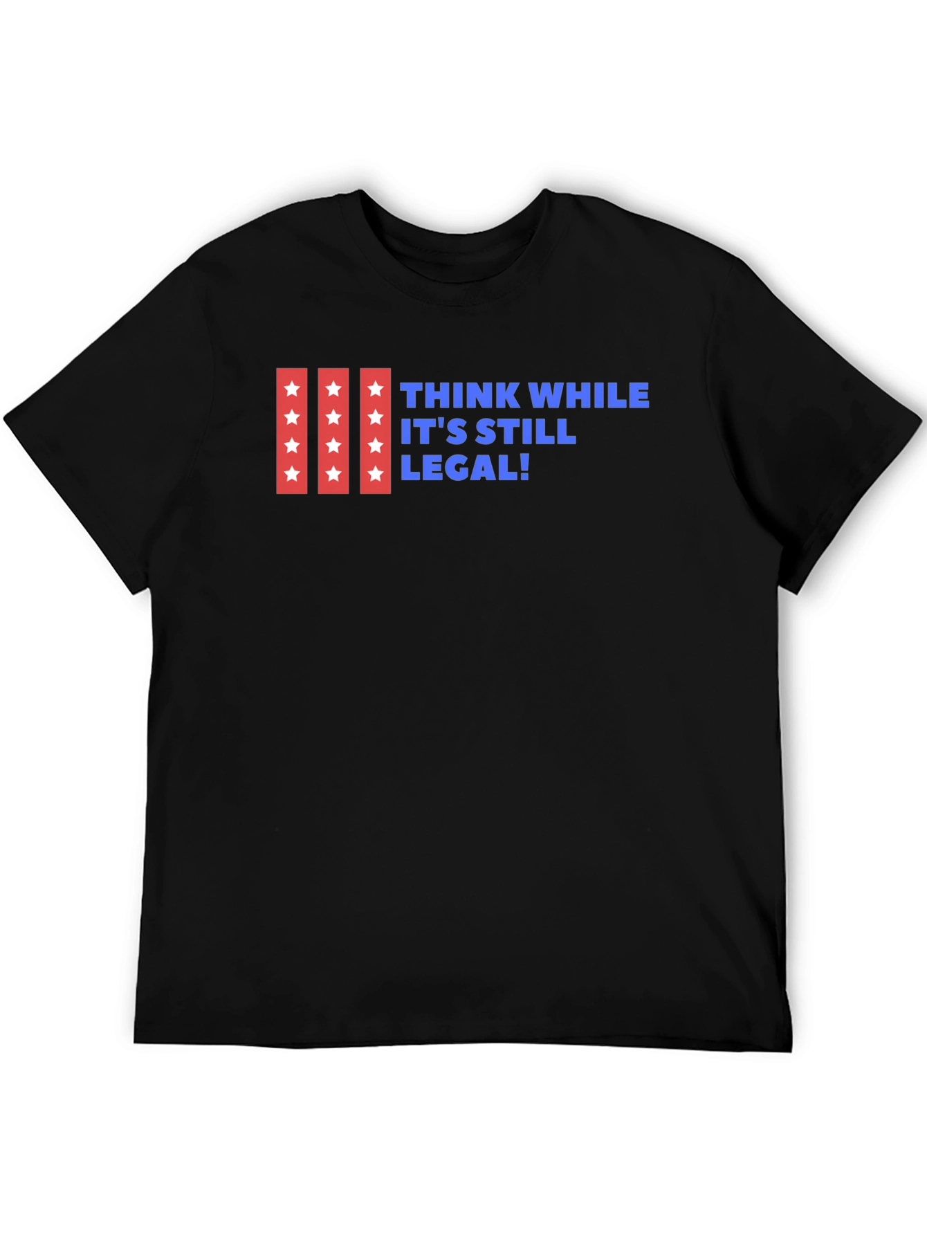 Think While Its Still Legal T-Shirt