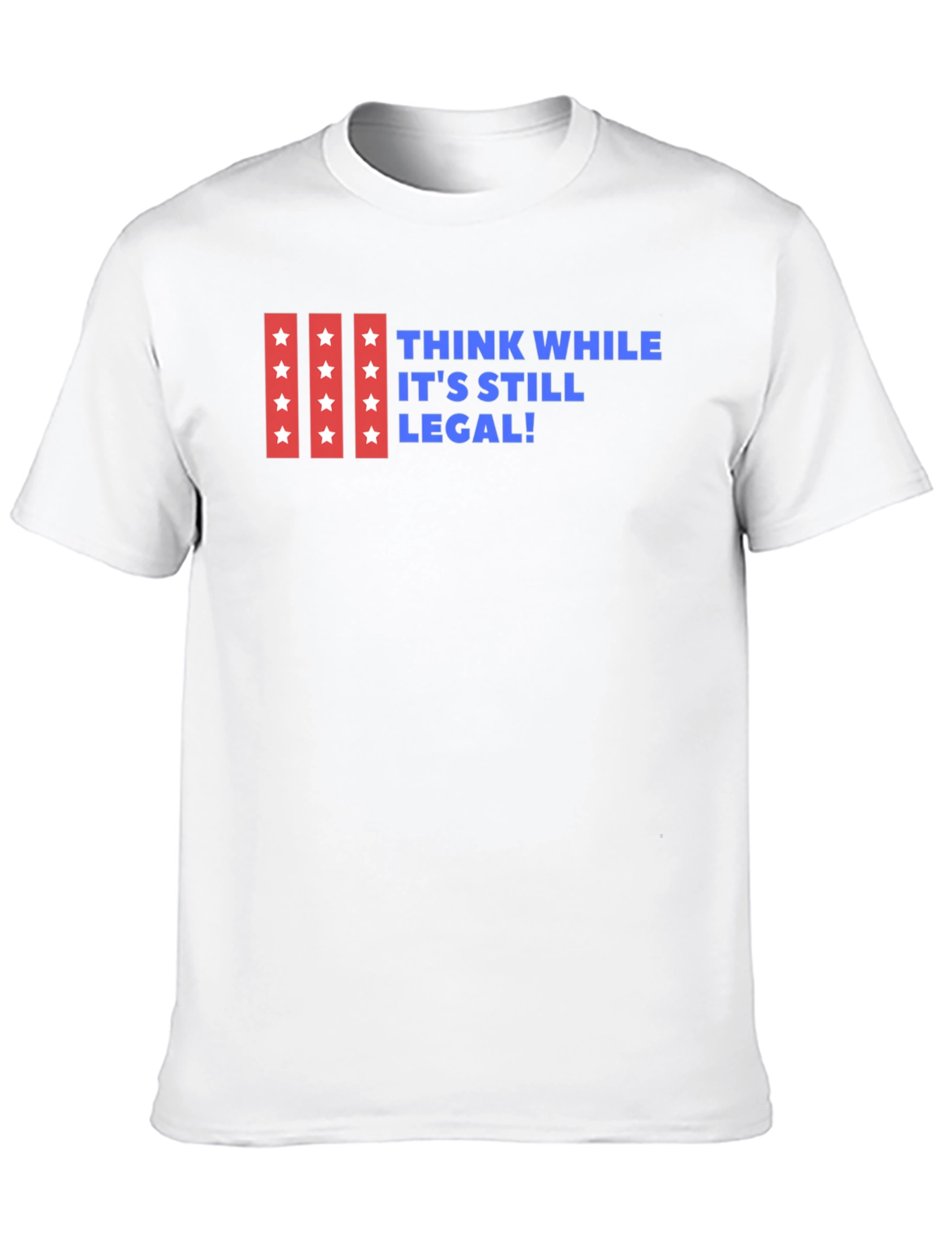 Think While Its Still Legal T-Shirt