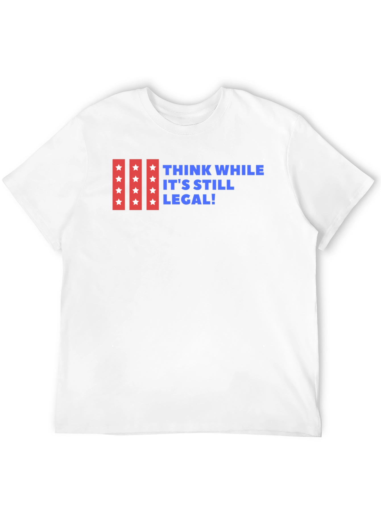 Think While Its Still Legal T-Shirt