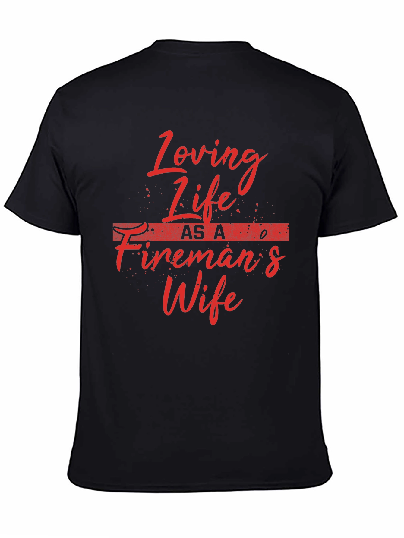 Loving Life Firemans Wife T-Shirt