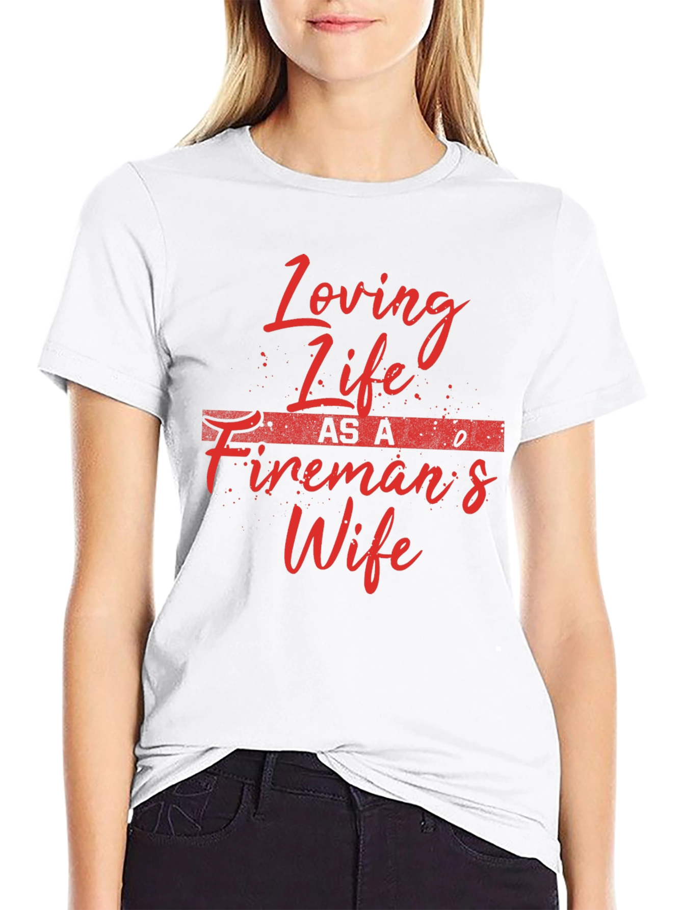 Loving Life Firemans Wife T-Shirt