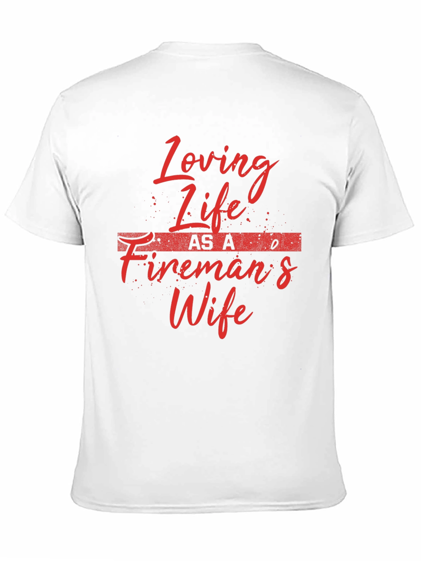 Loving Life Firemans Wife T-Shirt