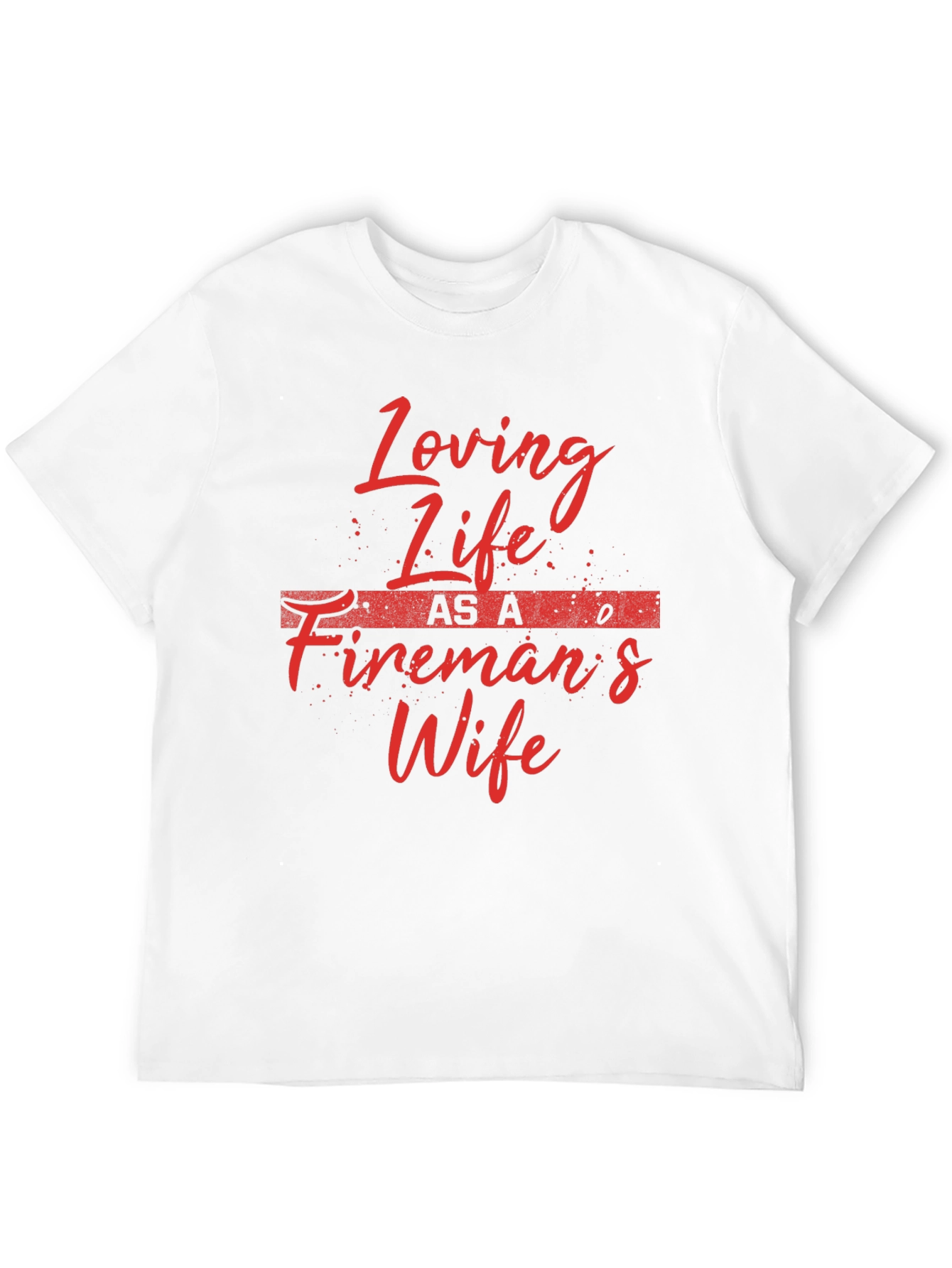 Loving Life Firemans Wife T-Shirt