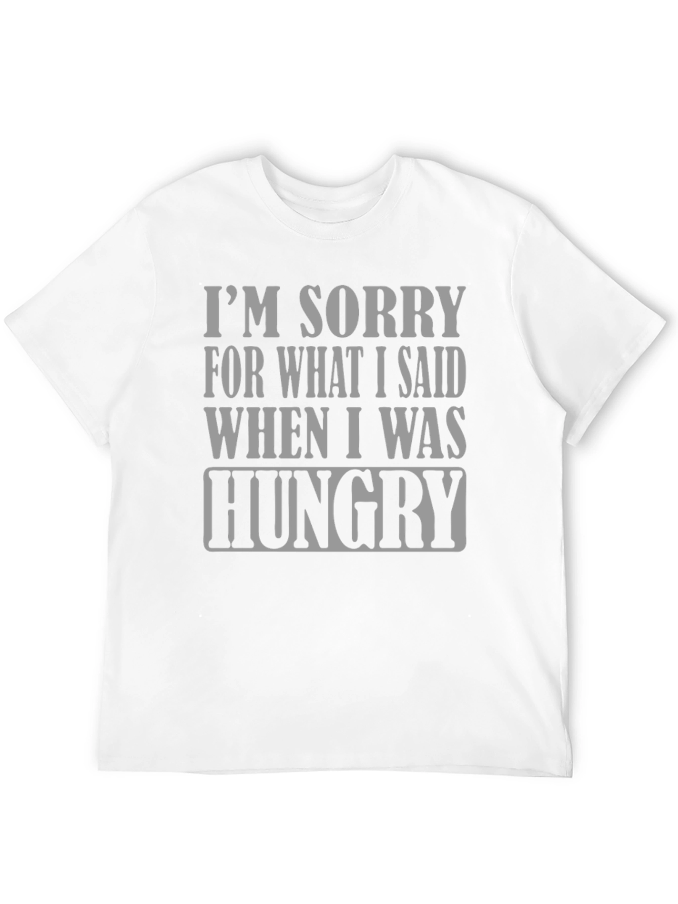 Sorry When Hungry Graphic Tee
