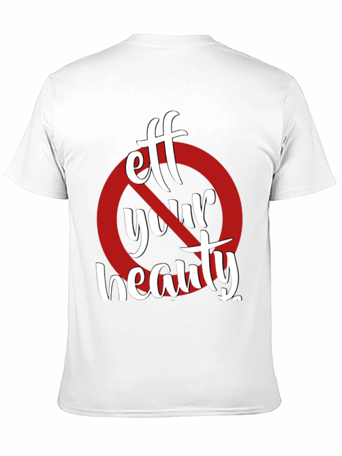 Eff Your Beauty Funny Graphic T-Shirt