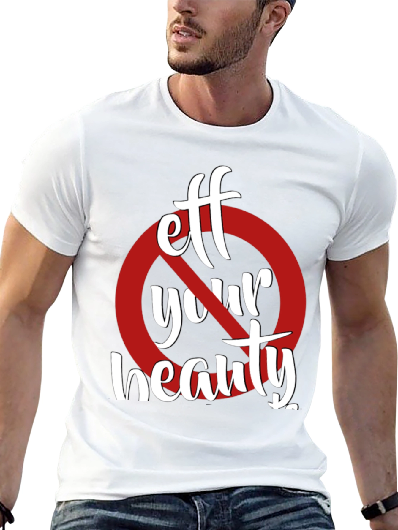 Eff Your Beauty Funny Graphic T-Shirt