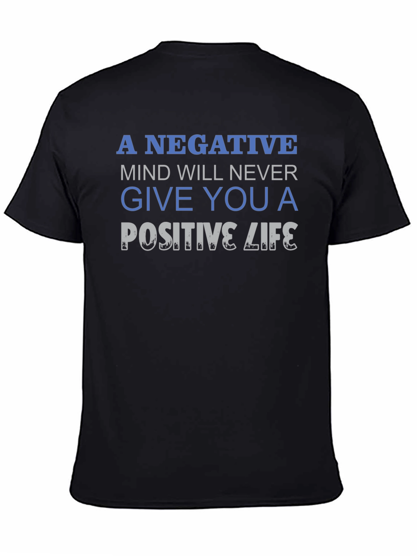 Motivational Quote T-Shirt - Negative Mind Positive Life