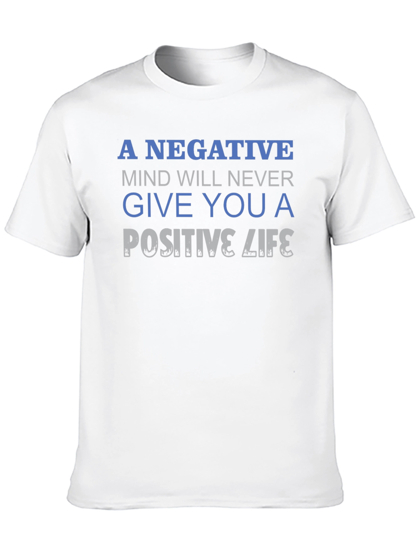 Motivational Quote T-Shirt - Negative Mind Positive Life