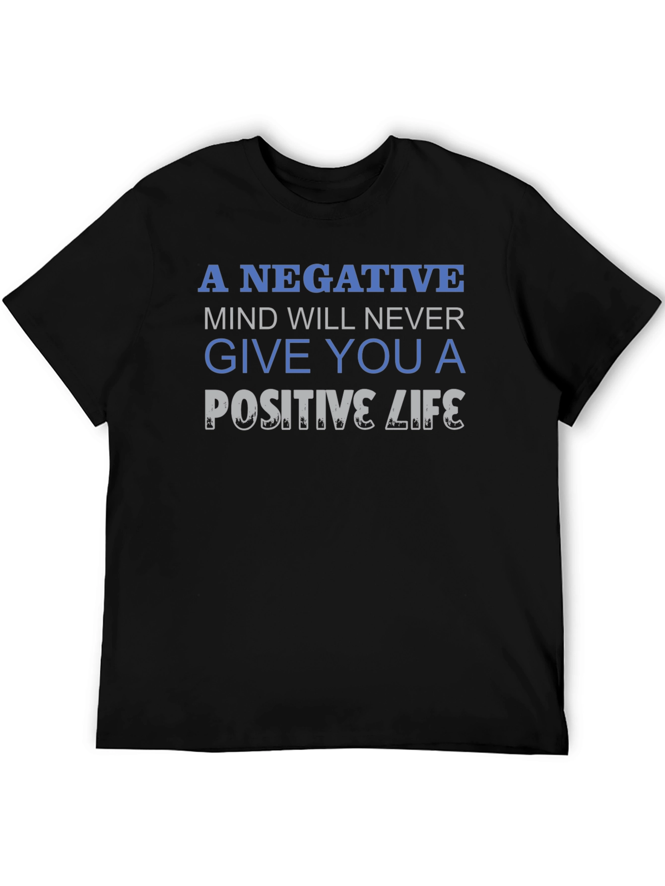 Motivational Quote T-Shirt - Negative Mind Positive Life