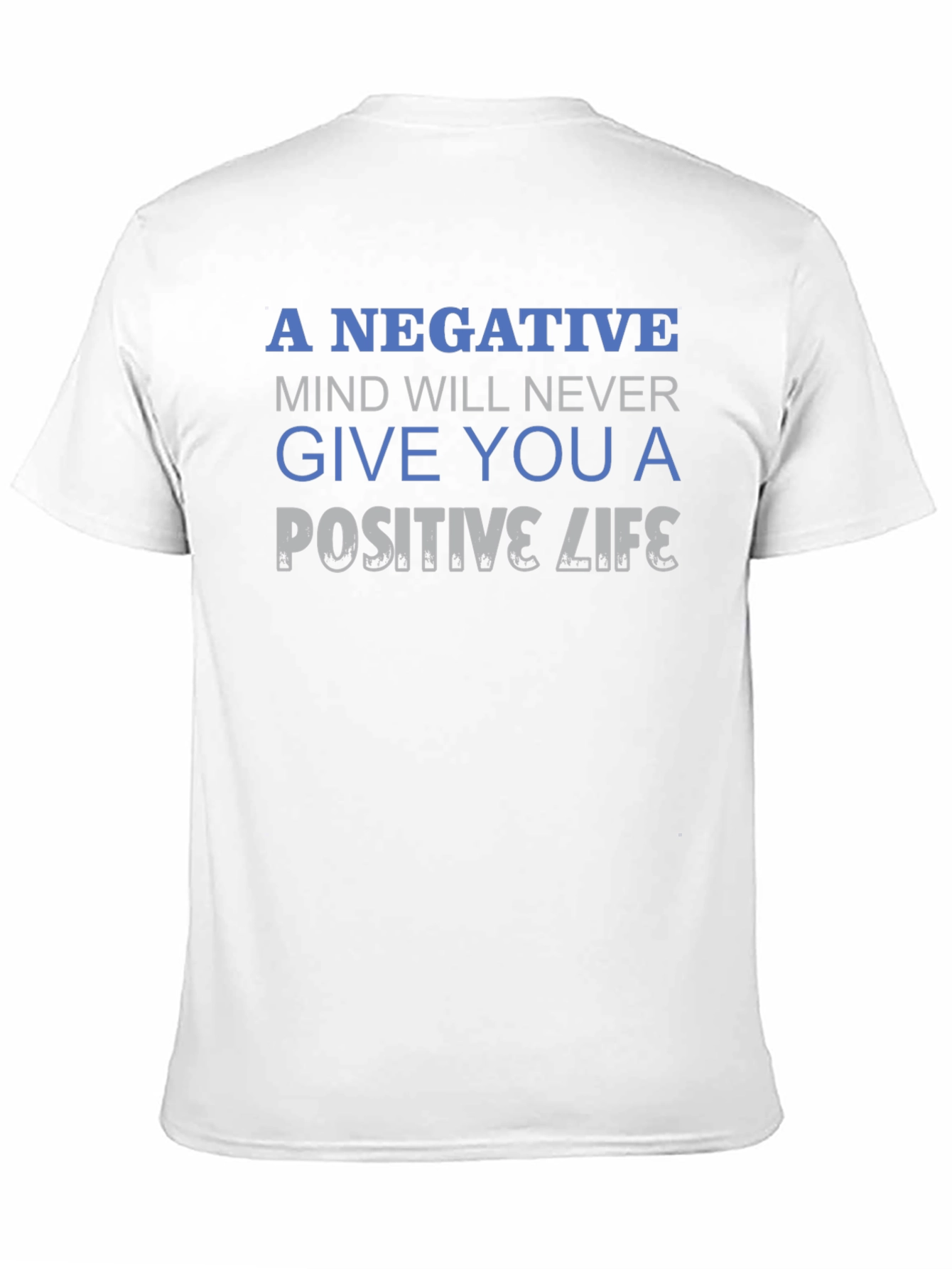 Motivational Quote T-Shirt - Negative Mind Positive Life