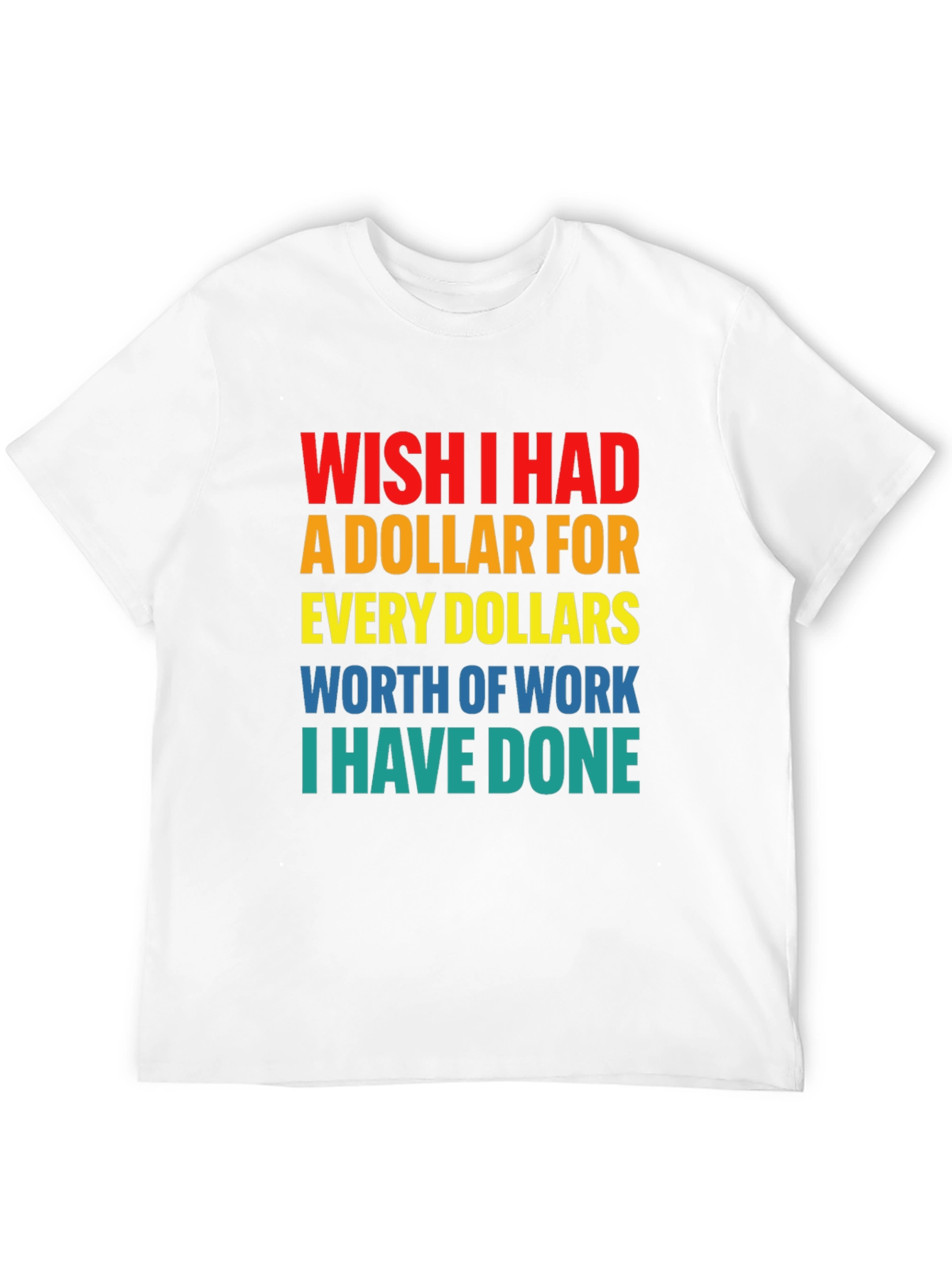 Wish I Had A Dollar T-Shirt