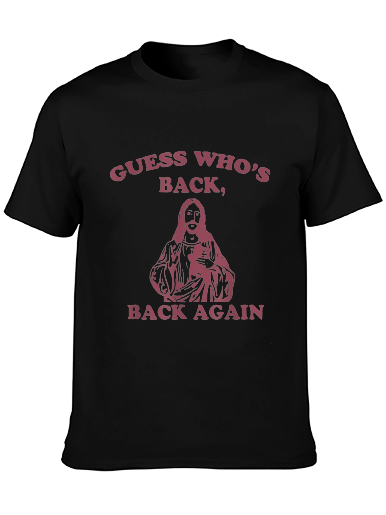 Guess Whos Back T-Shirt - Jesus Parody Tee