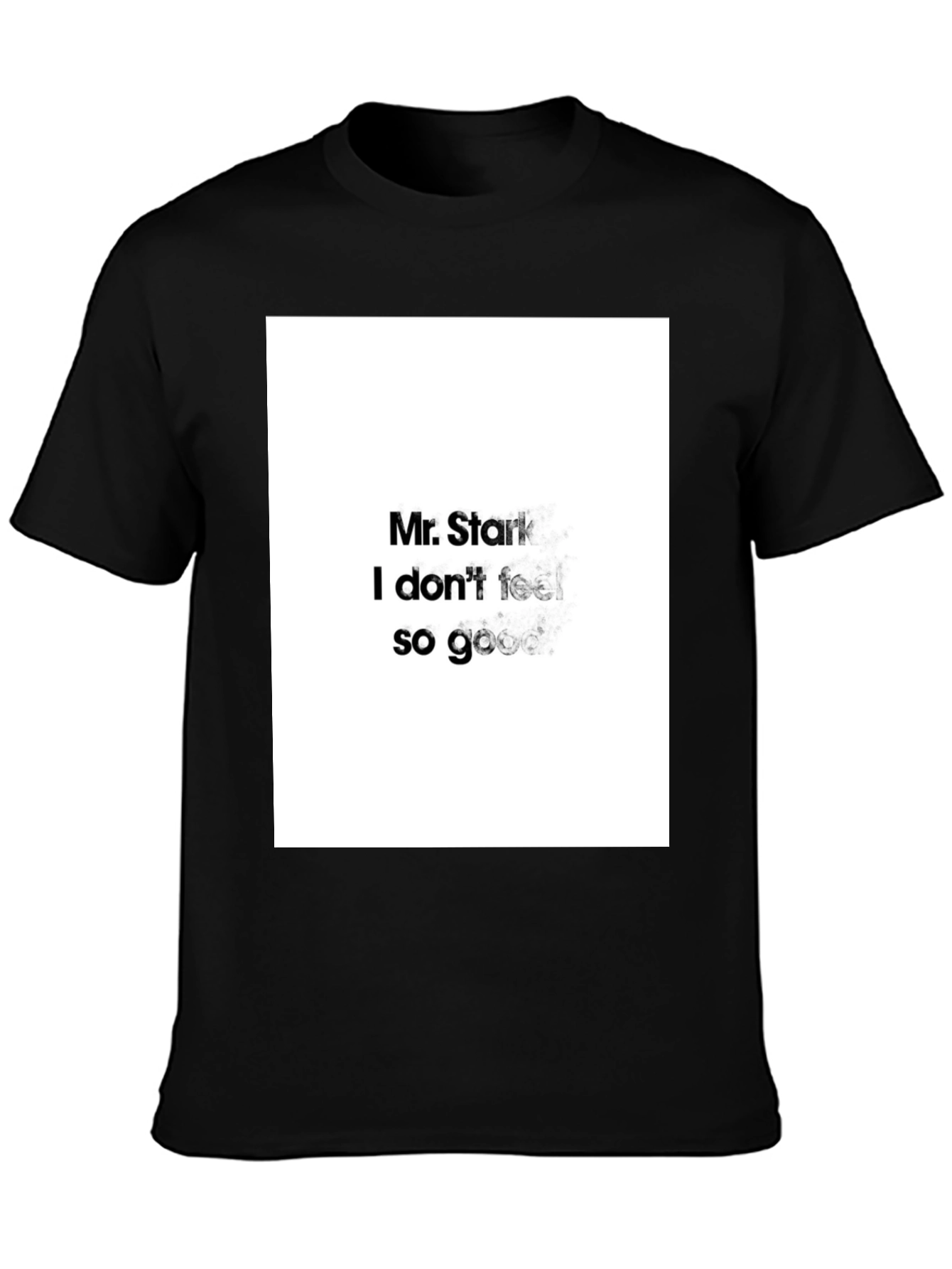 Mr. Stark I Dont Feel So Good Black T-Shirt