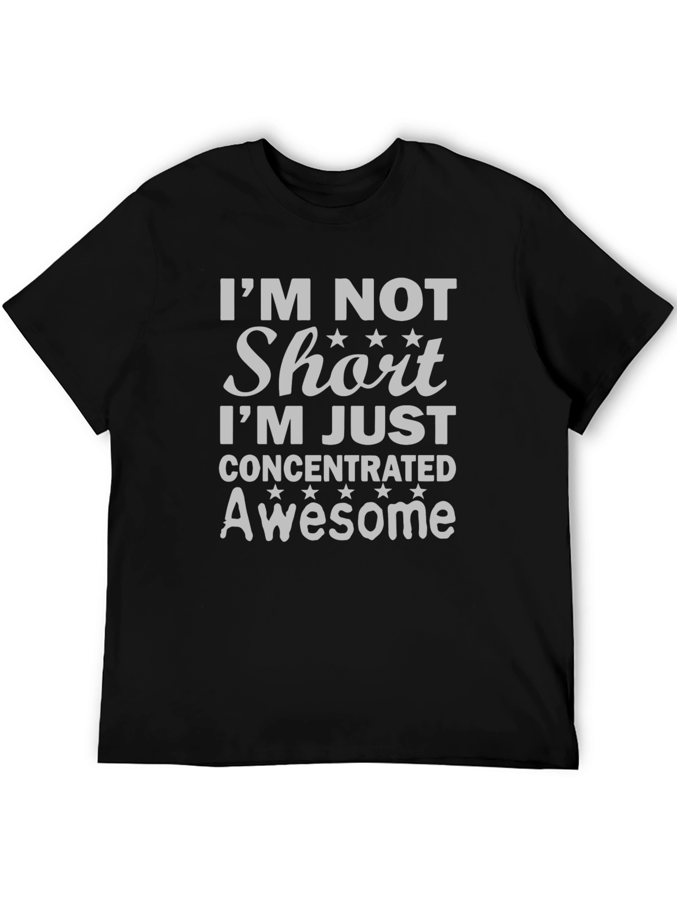 Im Not Short T-Shirt - Concentrated Awesome