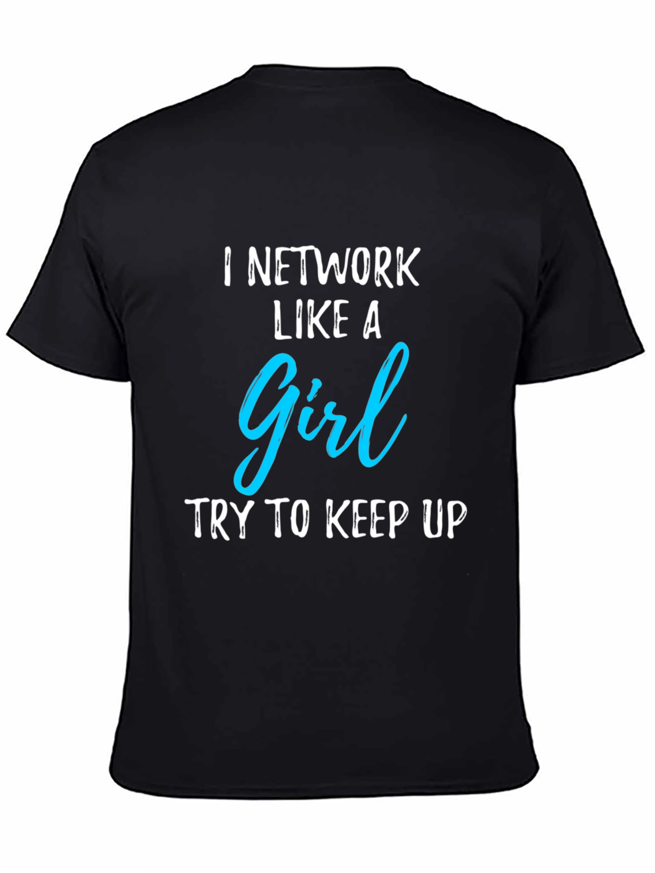 I Network Like A Girl Graphic T-Shirt