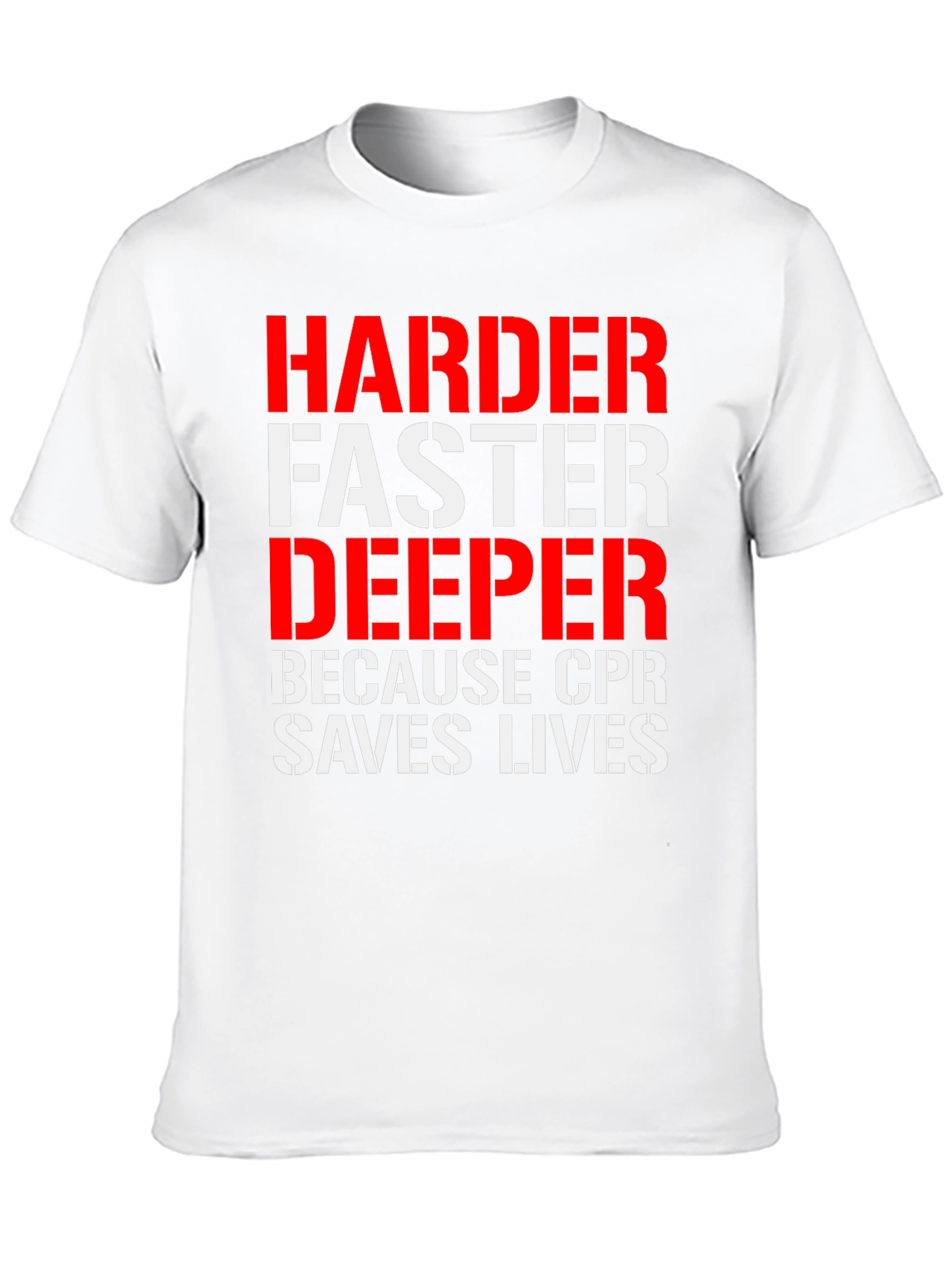 CPR Saves Lives Tee: Harder Faster Deeper