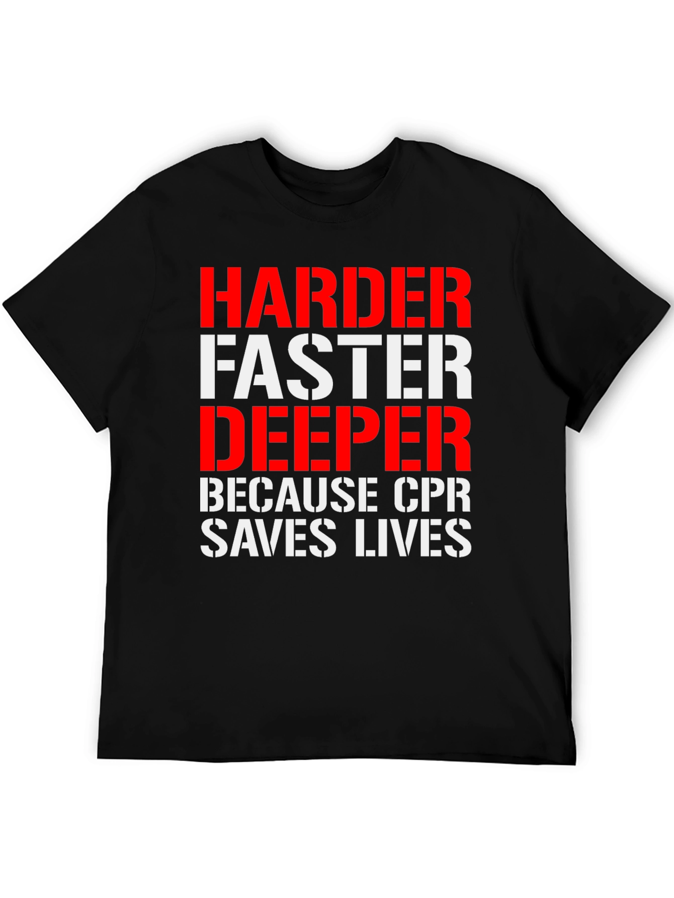 CPR Saves Lives Tee: Harder Faster Deeper