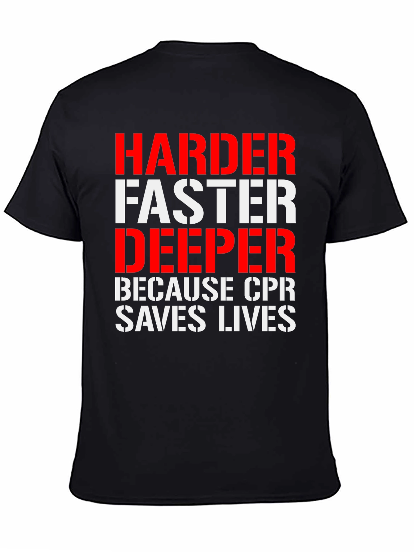 CPR Saves Lives Tee: Harder Faster Deeper