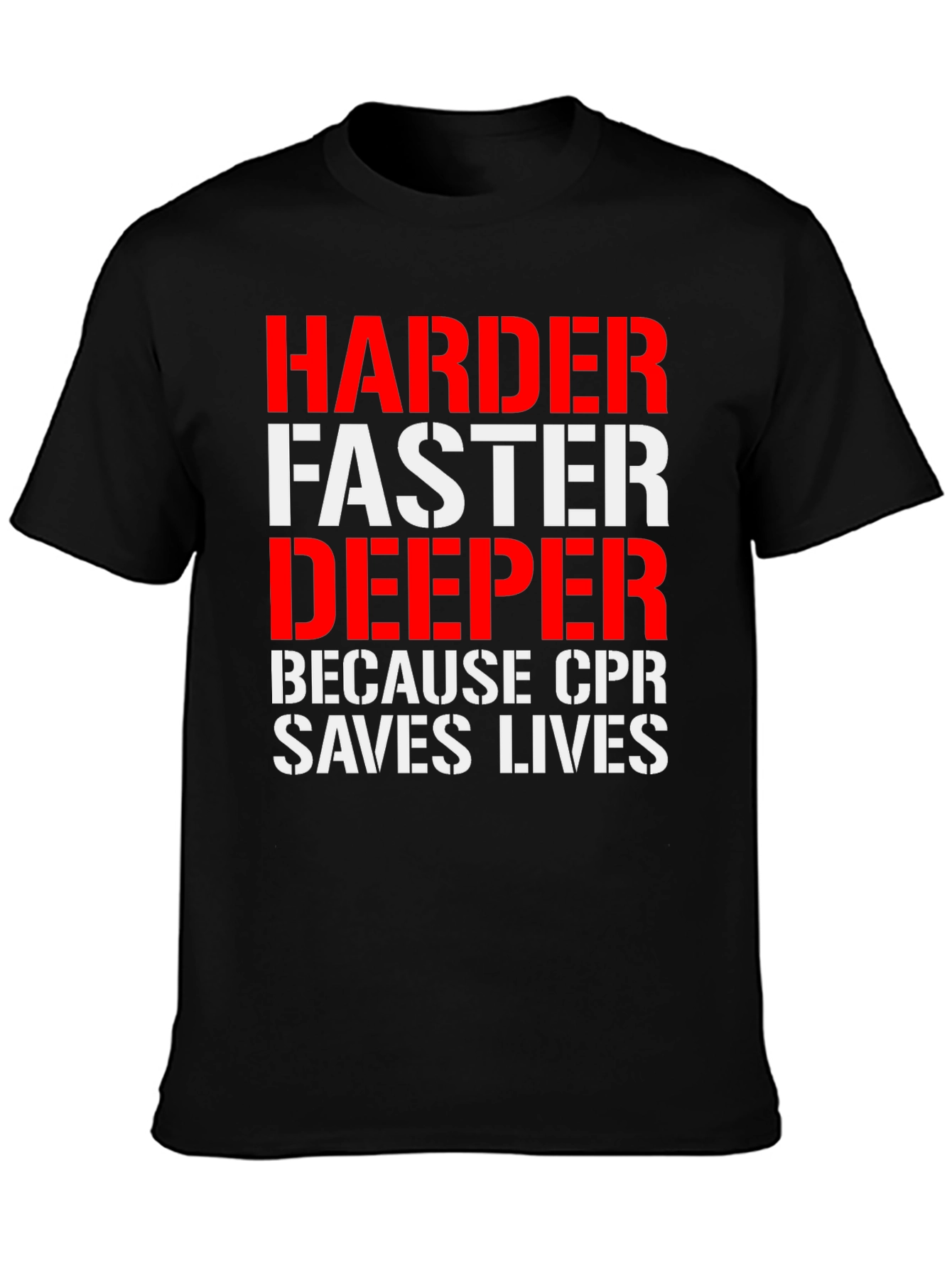 CPR Saves Lives Tee: Harder Faster Deeper