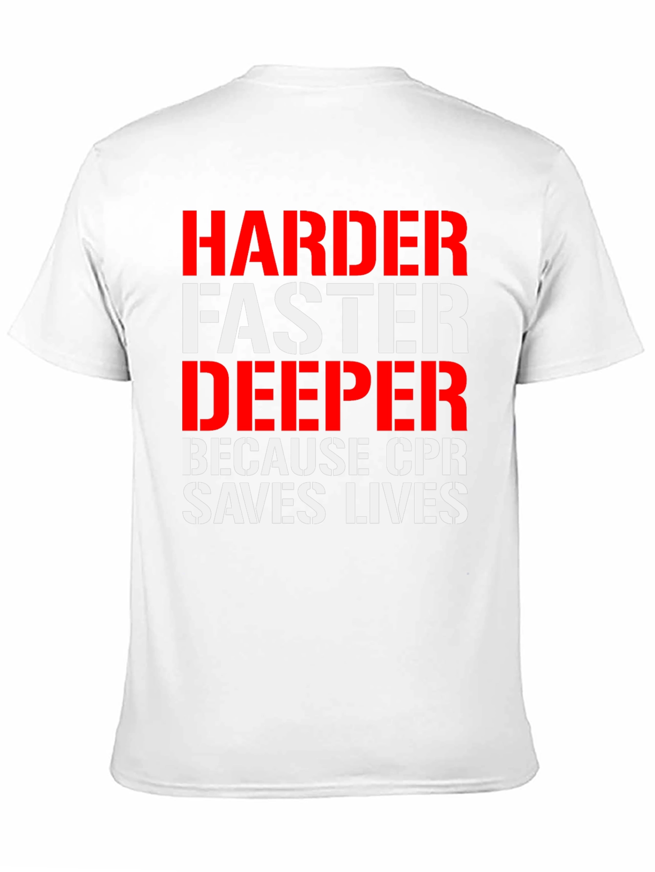 CPR Saves Lives Tee: Harder Faster Deeper