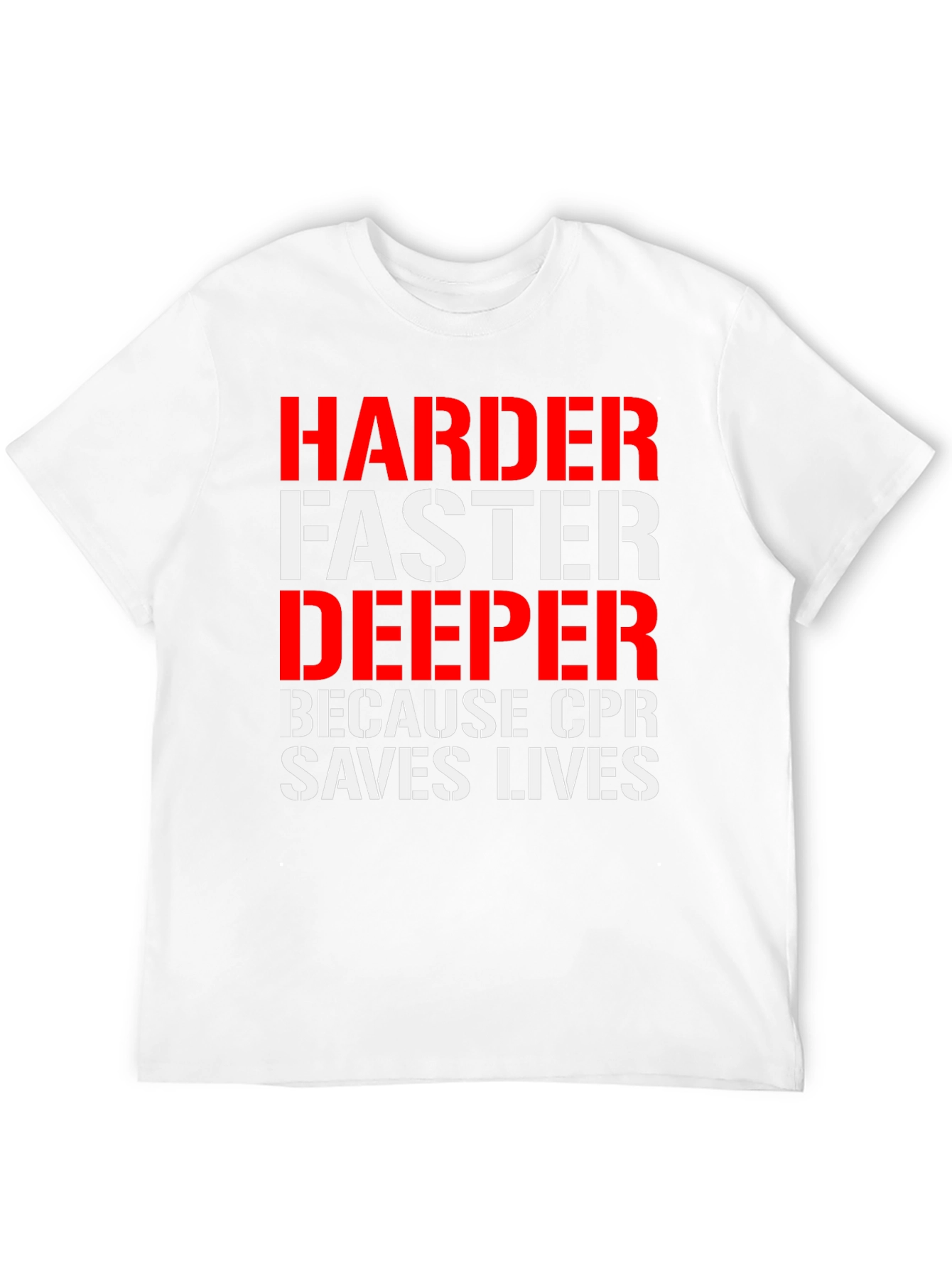 CPR Saves Lives Tee: Harder Faster Deeper