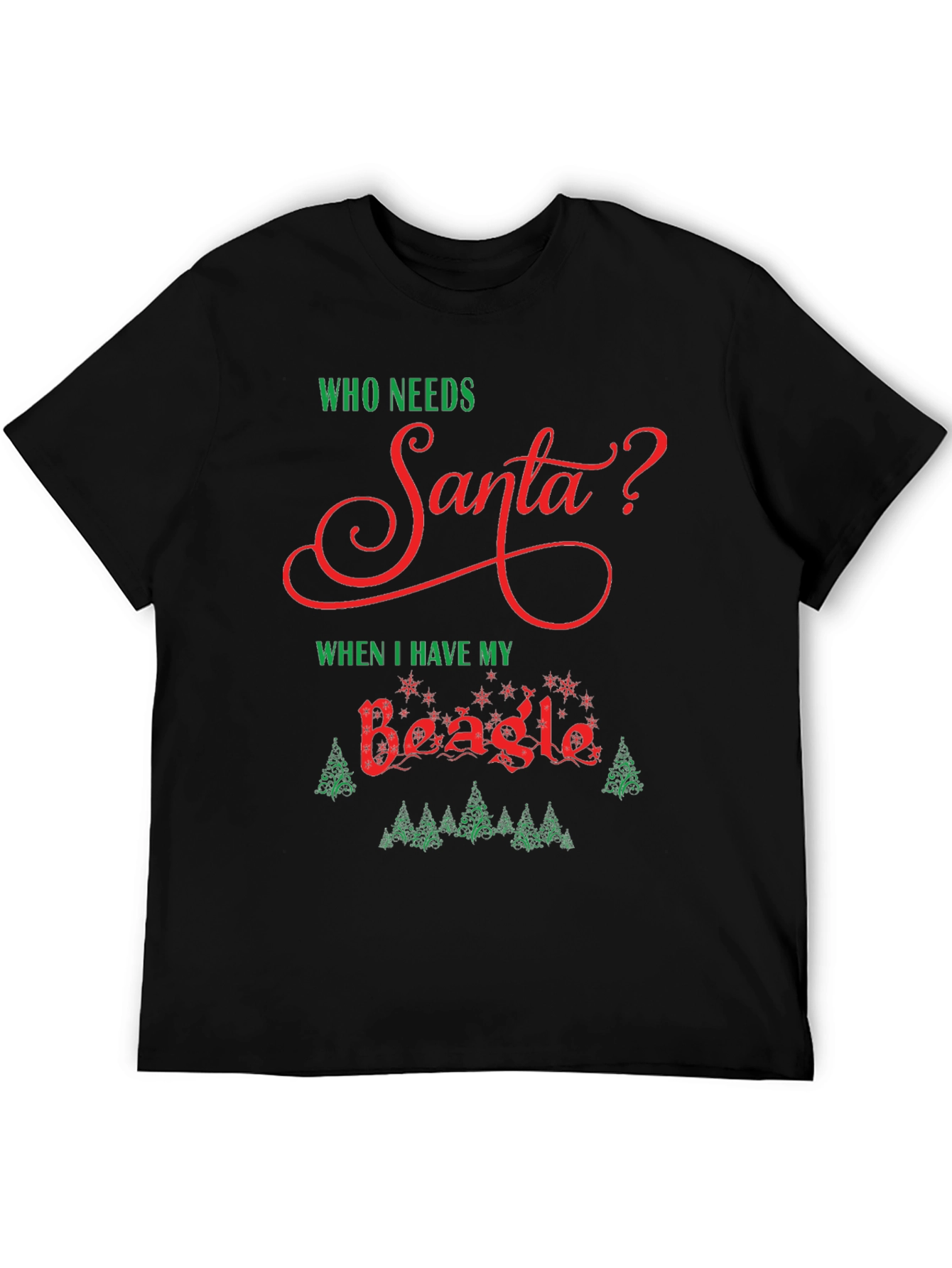 Who Needs Santa Beagle Christmas T-Shirt