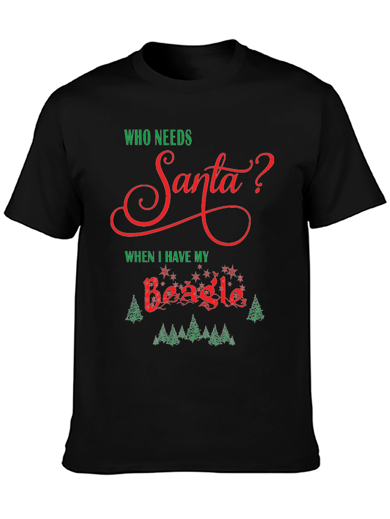 Who Needs Santa Beagle Christmas T-Shirt